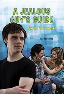 A Jealous Guy's Guide: How to Deal (A Guy's Guide) by Hal Marcovitz