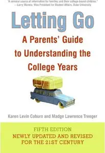 Letting Go (Fifth Edition): A Parents' Guide to Understanding the College Years