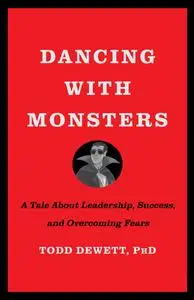 Dancing with Monsters: A Tale About Leadership, Success, and Overcoming Fears