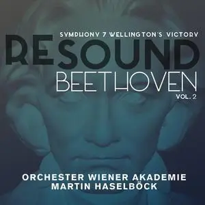 Martin Haselböck, Orchester Wiener Akademie - Re-Sound Beethoven, Vol. 2: Symphony 7, Wellington's Victory (2016)