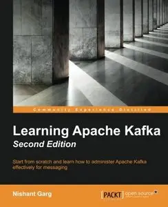 Learning Apache Kafka (2nd Revised edition) (Repost)