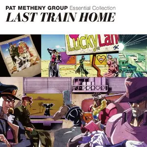 Pat Metheny Group - Essential Collection: Last Train Home (2015)