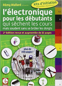 L'électronique pour les débutants qui sèchent les cours mais soudent sans se brûler les doigts - Rémy Mallard