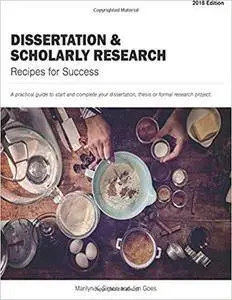 Dissertation and Scholarly Research: Recipes for Success, 2018 Edition