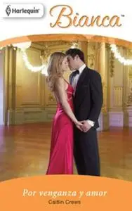 «Por venganza y amor» by Caitlin Crews