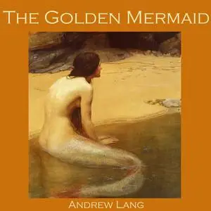 «The Golden Mermaid» by Andrew Lang