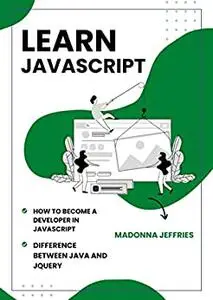 Learn Javascript: How To Become A Developer In Javascript: Difference Between Java And JQuery