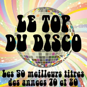The Disco Music Makers - Le top du Disco [Les 50 meilleurs titres des annees Disco 70 & 80] (2014)