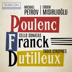 Erdem Misirlioglu - Poulenc, Franck: Cello Sonatas - Dutilleux: Trois Strophes (2021) [Official Digital Download 24/96]