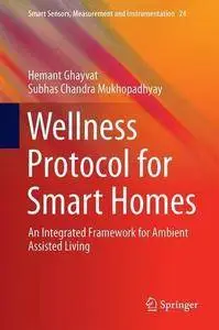 Wellness Protocol for Smart Homes: An Integrated Framework for Ambient Assisted Living
