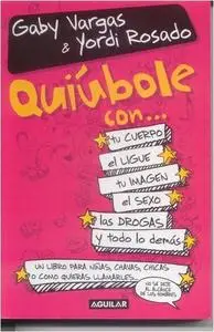 Quiúbole con... tu cuerpo, el ligue, tu imagen, el sexo, las drogas y todo lo demás