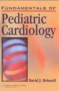 David J. Driscoll, Fundamentals of Pediatric Cardiology (Repost)