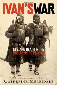 Ivan's War: Life and Death in the Red Army, 1939-1945 (Repost)