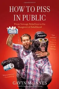 How to Piss in Public: From Teenage Rebellion to the Hangover of Adulthood