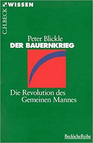 Der Bauernkrieg: Die Revolution des Gemeinen Mannes