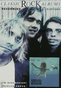 «Classic Rock Albums: Nirvana - Nevermind» by Charles R. Cross,Jim Berkenstadt