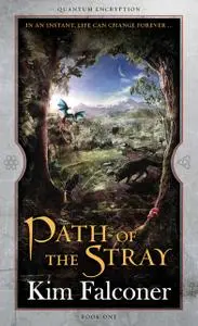 «Path of the Stray: Quantum Encryption Bk 1» by Kim Falconer