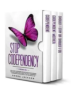 Stop Codependency: 3 Books in 1. How to End Codependent or Narcissistic Relationships