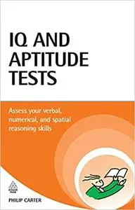 IQ and Aptitude Tests: Assess your verbal, numerical, and spatial reasoning skills