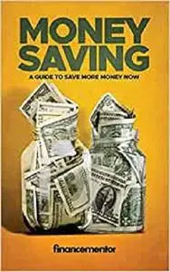 Money saving: A guide to save more money now