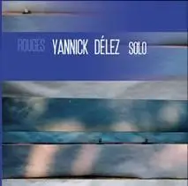 Yannick Delez Solo - Rouges (2003)