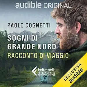 «Sogni di Grande Nord» by Paolo Cognetti; Stefano Obino