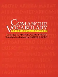 Comanche Vocabulary: Trilingual Edition (Texas Archaeology and Ethnohistory)