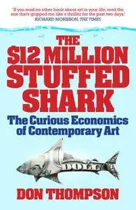 $12 Million Dollar Stuffed Shark: The Curious Economics of Contemporary Art and Auction Houses