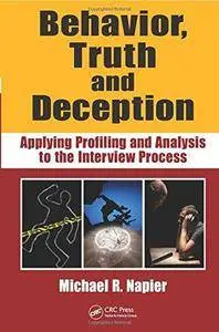 Behavior, Truth and Deception: Applying Profiling and Analysis to the Interview Process (Repost)
