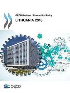 OECD Reviews of Innovation Policy: Lithuania 2016