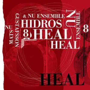 Mats Gustafsson & NU ENSEMBLE - Hidros 8 - Heal (2023) [Official Digital Download]