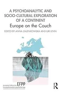 A Psychoanalytic and Socio-Cultural Exploration of a Continent: Europe on the Couch