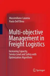Multi-objective Management in Freight Logistics: Increasing Capacity, Service Level and Safety w Optimization Algorithms