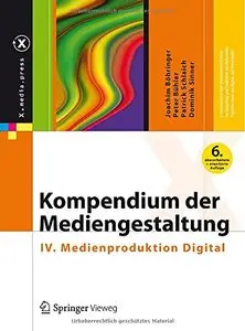 Kompendium der Mediengestaltung: IV. Medienproduktion Digital