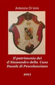 Il patrimonio dei dAlessandro della  Casa Ducale di Pescolanciano