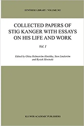 Collected Papers of Stig Kanger with Essays on his Life and Work, Vol. I