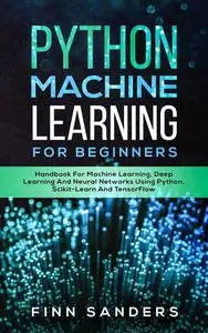 «Python Machine Learning For Beginners» by Finn Sanders