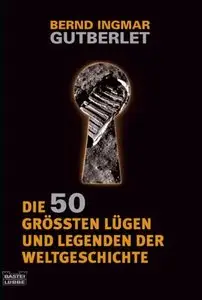 Die 50 größten Lügen und Legenden der Weltgeschichte (repost)