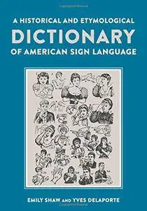 A Historical and Etymological Dictionary of American Sign Language (repost)