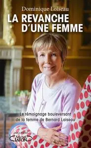 Dominique Loiseau, "La revanche d'une femme"