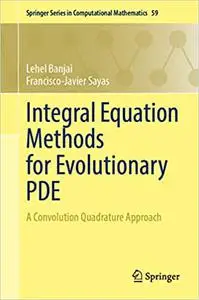 Integral Equation Methods for Evolutionary PDE