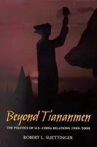 Beyond Tiananmen: The Politics of U.S.-China Relations