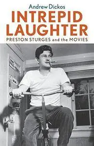 Intrepid Laughter: Preston Sturges and the Movies (Repost)