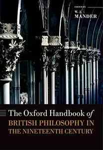 The Oxford Handbook of British Philosophy in the Nineteenth Century