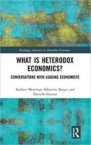 What is Heterodox Economics?: Conversations with Leading Economists