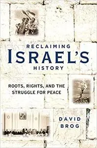 Reclaiming Israel's History: Roots, Rights, and the Struggle for Peace (Repost)