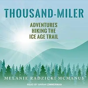 Thousand-Miler: Adventures Hiking the Ice Age Trail [Audiobook]