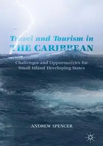 Travel and Tourism in the Caribbean: Challenges and Opportunities for Small Island Developing States