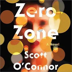 Zero Zone: A Novel [Audiobook]