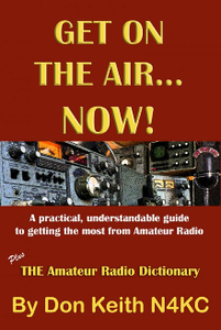 Get on the Air...Now!: A practical, understandable guide to getting the most from Amateur Radio